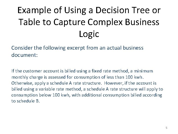 Example of Using a Decision Tree or Table to Capture Complex Business Logic Consider