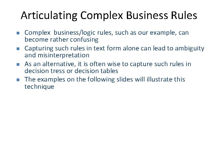 Articulating Complex Business Rules n n Complex business/logic rules, such as our example, can