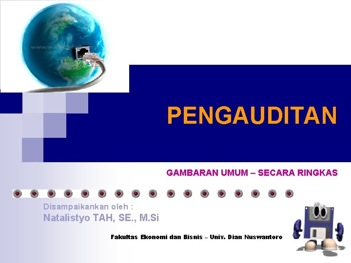 PENGAUDITAN GAMBARAN UMUM – SECARA RINGKAS Disampaikankan oleh : Natalistyo TAH, SE. , M.