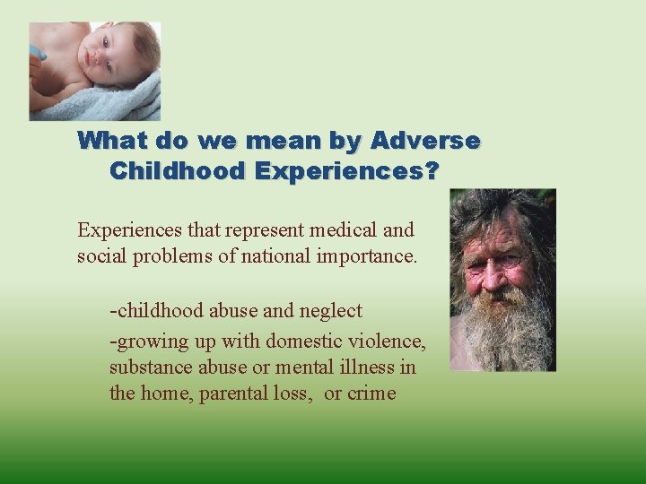 What do we mean by Adverse Childhood Experiences? Experiences that represent medical and social