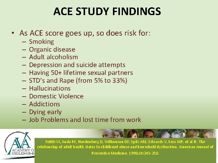 ACE STUDY FINDINGS • As ACE score goes up, so does risk for: –