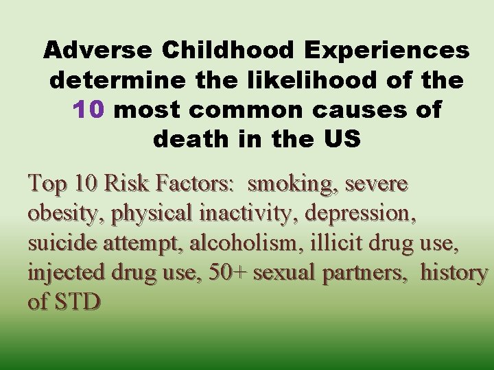 Adverse Childhood Experiences determine the likelihood of the 10 most common causes of death