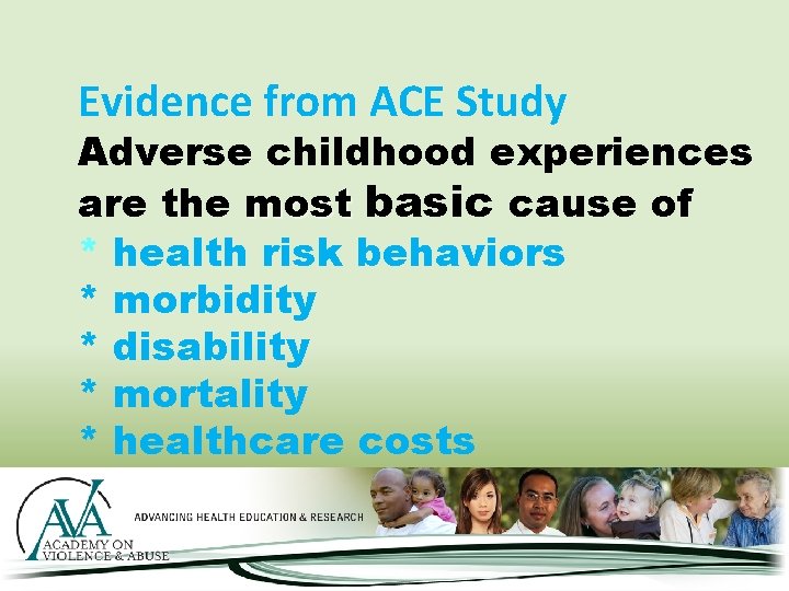 Evidence from ACE Study Adverse childhood experiences are the most basic cause of *