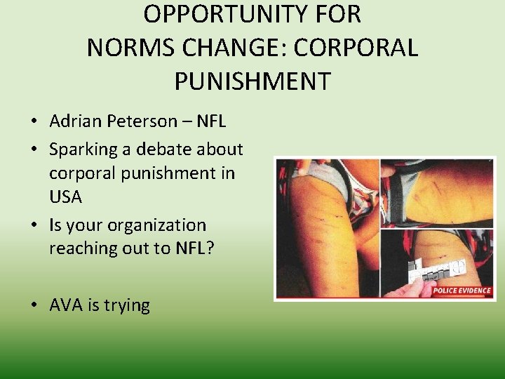 OPPORTUNITY FOR NORMS CHANGE: CORPORAL PUNISHMENT • Adrian Peterson – NFL • Sparking a