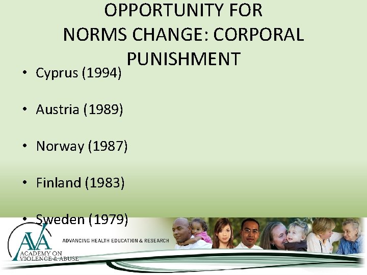 OPPORTUNITY FOR NORMS CHANGE: CORPORAL PUNISHMENT • Cyprus (1994) • Austria (1989) • Norway