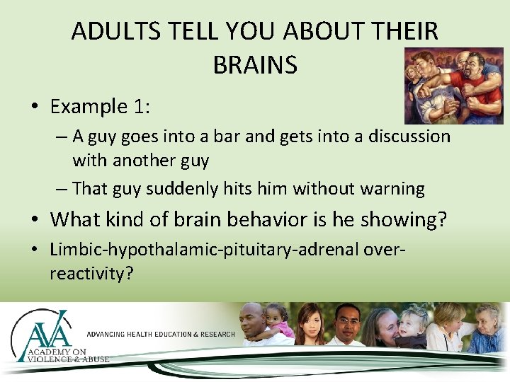 ADULTS TELL YOU ABOUT THEIR BRAINS • Example 1: – A guy goes into