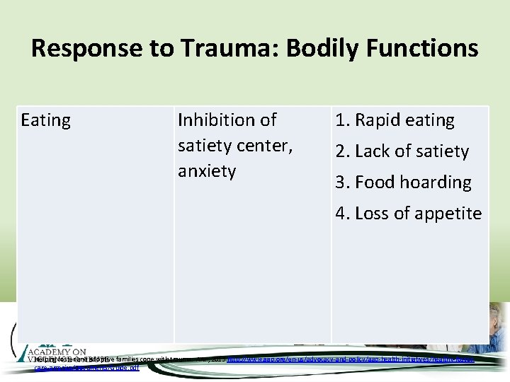 Response to Trauma: Bodily Functions Eating Inhibition of satiety center, anxiety 1. Rapid eating