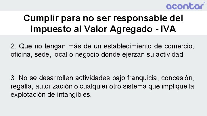 Cumplir para no ser responsable del Impuesto al Valor Agregado - IVA 2. Que