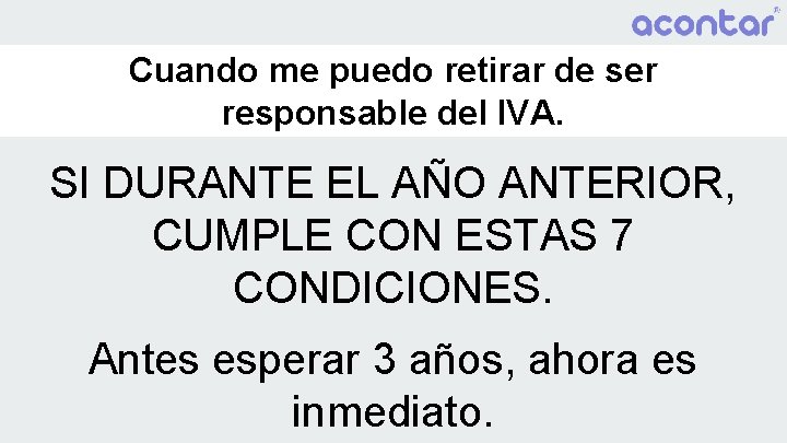 Cuando me puedo retirar de ser responsable del IVA. SI DURANTE EL AÑO ANTERIOR,