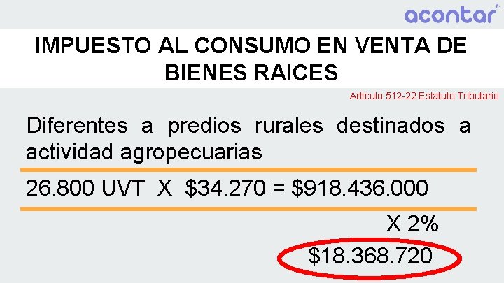 IMPUESTO AL CONSUMO EN VENTA DE BIENES RAICES Artículo 512 -22 Estatuto Tributario Diferentes