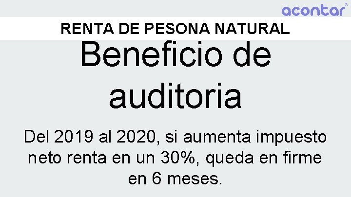 RENTA DE PESONA NATURAL Beneficio de auditoria Del 2019 al 2020, si aumenta impuesto
