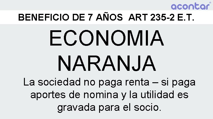 BENEFICIO DE 7 AÑOS ART 235 -2 E. T. ECONOMIA NARANJA La sociedad no