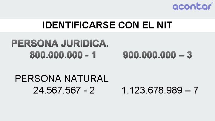 IDENTIFICARSE CON EL NIT PERSONA JURIDICA. 800. 000 - 1 900. 000 – 3