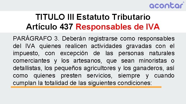 TITULO III Estatuto Tributario Artículo 437 Responsables de IVA PARÁGRAFO 3. Deberán registrarse como
