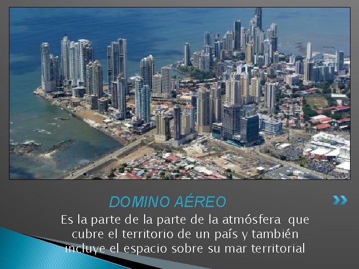 DOMINO AÉREO Es la parte de la atmósfera que cubre el territorio de un