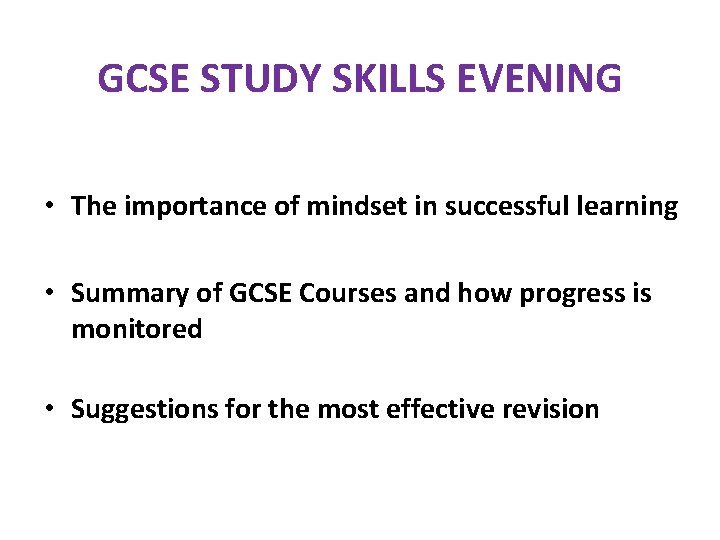 GCSE STUDY SKILLS EVENING • The importance of mindset in successful learning • Summary