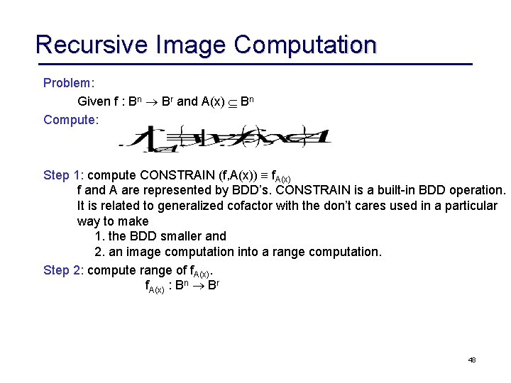 Recursive Image Computation Problem: Given f : Bn Br and A(x) Bn Compute: Step