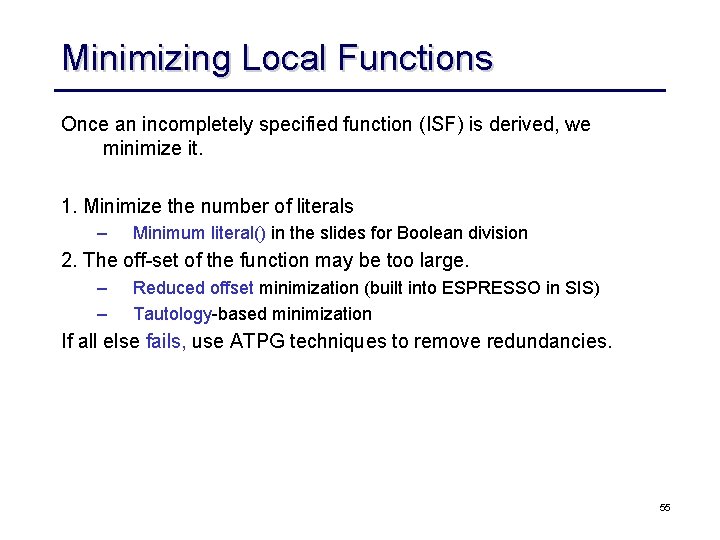 Minimizing Local Functions Once an incompletely specified function (ISF) is derived, we minimize it.