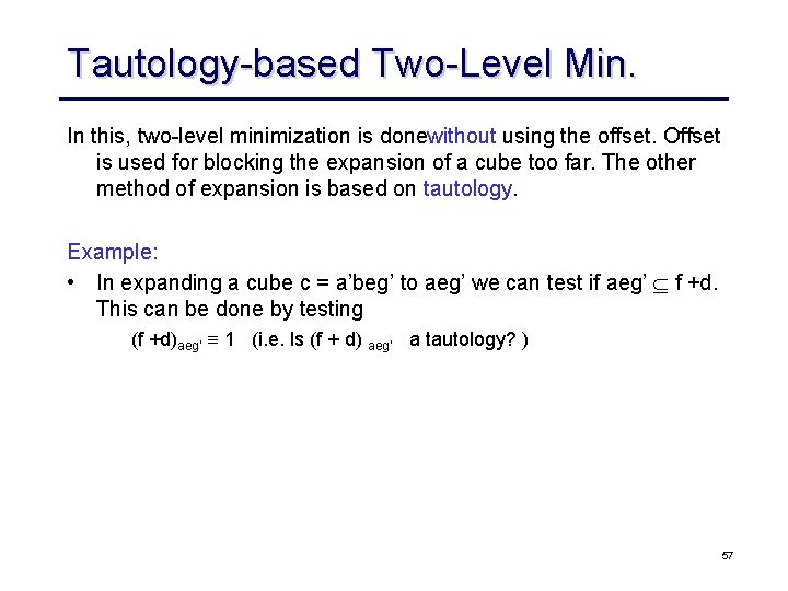 Tautology based Two Level Min. In this, two level minimization is donewithout using the