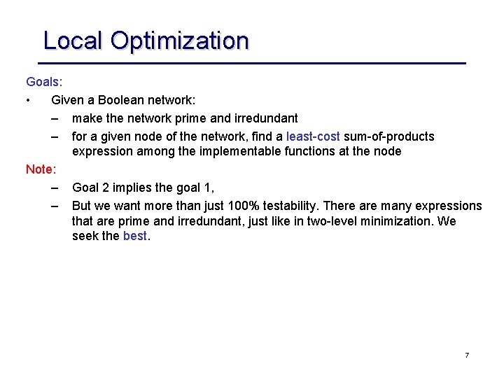 Local Optimization Goals: • Given a Boolean network: – make the network prime and