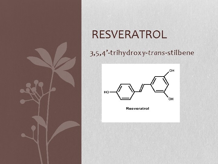 RESVERATROL 3, 5, 4’-trihydroxy-trans-stilbene 