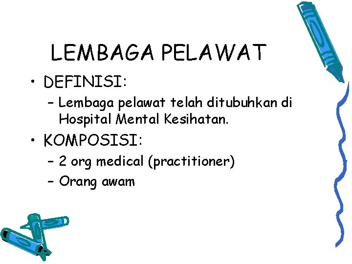 LEMBAGA PELAWAT • DEFINISI: – Lembaga pelawat telah ditubuhkan di Hospital Mental Kesihatan. •