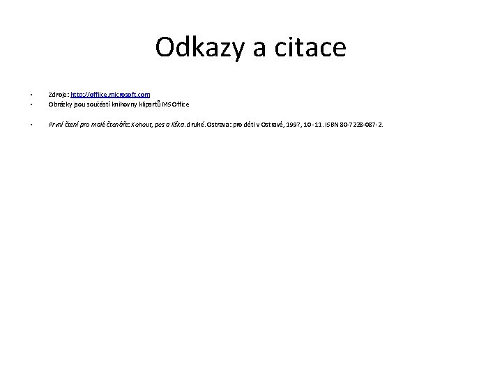 Odkazy a citace • • • Zdroje: http: //offiice. microsoft. com Obrázky jsou součástí