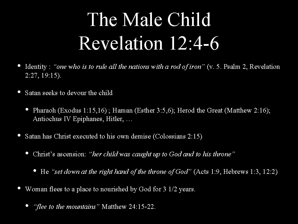 The Male Child Revelation 12: 4 -6 • Identity : “one who is to
