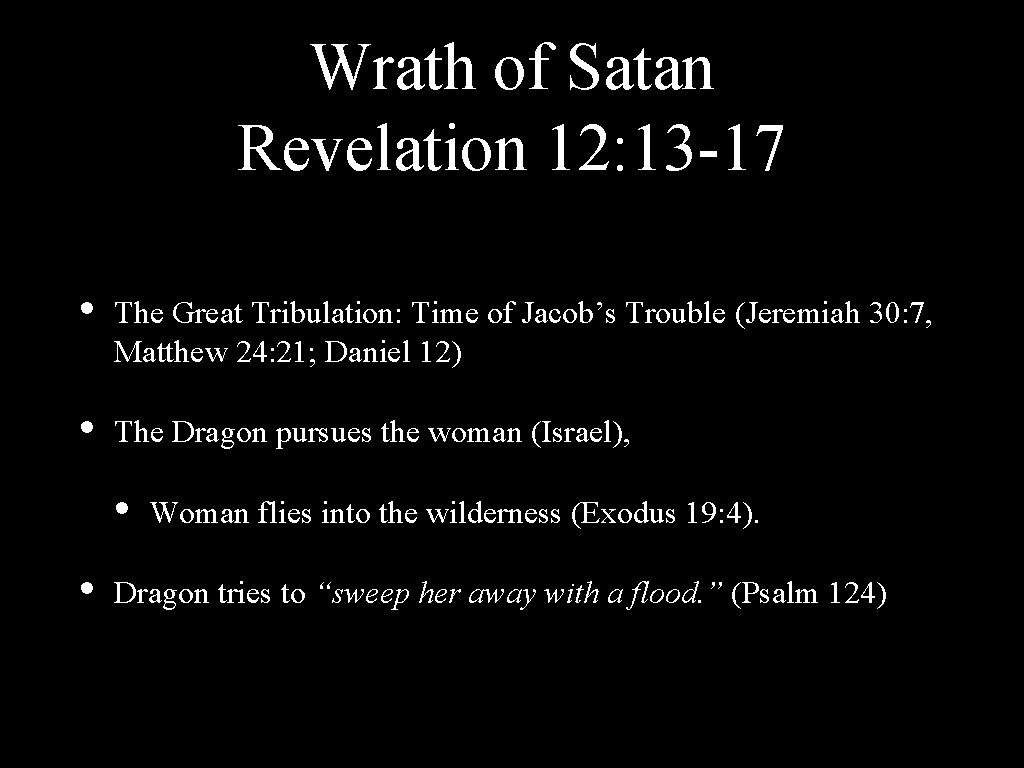 Wrath of Satan Revelation 12: 13 -17 • The Great Tribulation: Time of Jacob’s