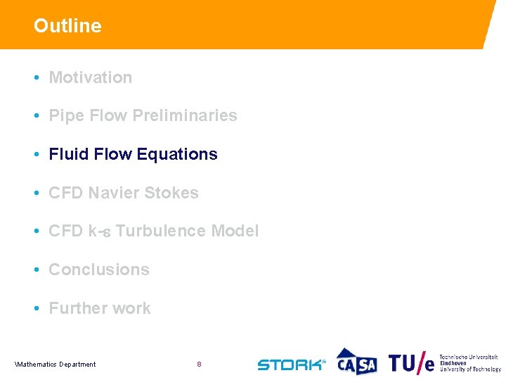 Outline • Motivation • Pipe Flow Preliminaries • Fluid Flow Equations • CFD Navier