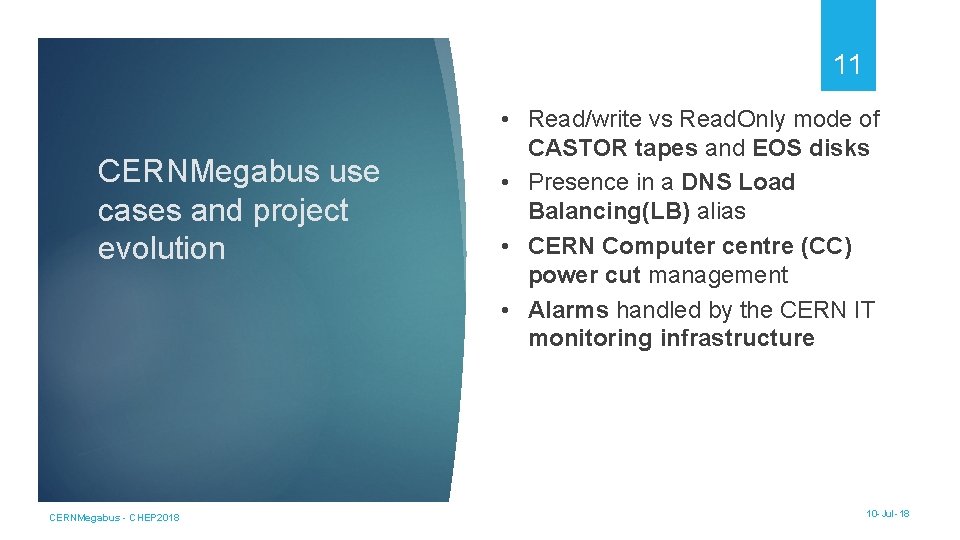 11 CERNMegabus use cases and project evolution CERNMegabus - CHEP 2018 • Read/write vs
