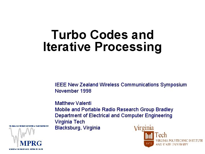 Turbo Codes and Iterative Processing IEEE New Zealand Wireless Communications Symposium November 1998 VIRGINIA