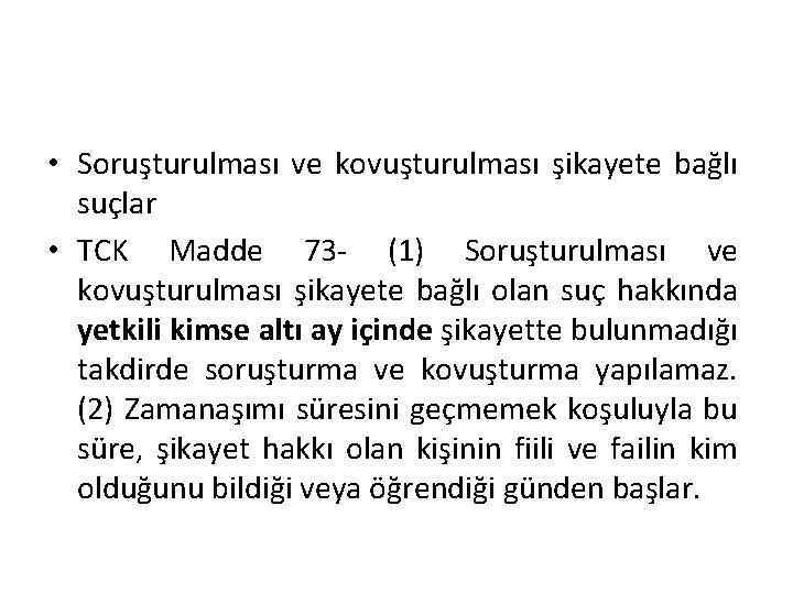  • Soruşturulması ve kovuşturulması şikayete bağlı suçlar • TCK Madde 73 - (1)