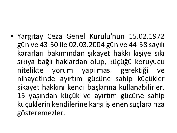  • Yargıtay Ceza Genel Kurulu'nun 15. 02. 1972 gün ve 43 -50 ile