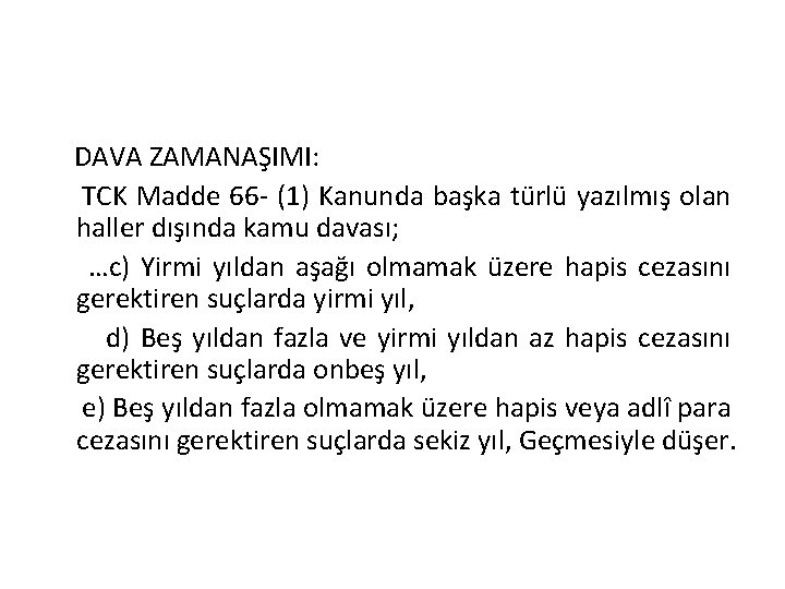 DAVA ZAMANAŞIMI: TCK Madde 66 - (1) Kanunda başka türlü yazılmış olan haller dışında