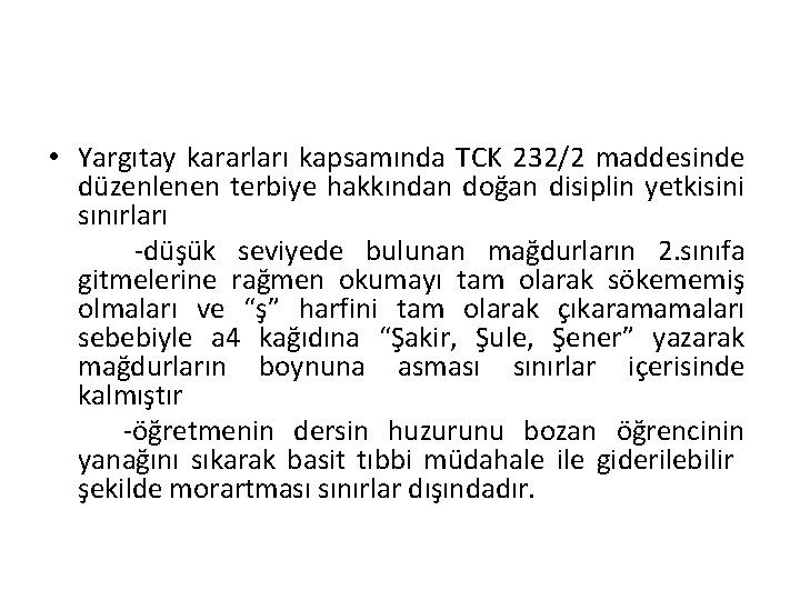  • Yargıtay kararları kapsamında TCK 232/2 maddesinde düzenlenen terbiye hakkından doğan disiplin yetkisini