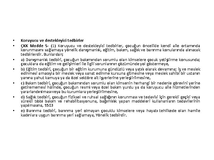  • • Koruyucu ve destekleyici tedbirler ÇKK Madde 5 - (1) Koruyucu ve