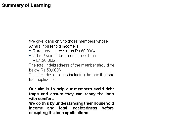 Summary of Learning We give loans only to those members whose Annual household income