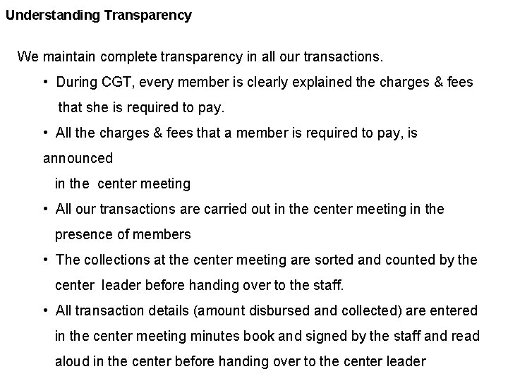 Understanding Transparency We maintain complete transparency in all our transactions. • During CGT, every