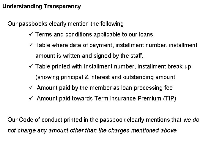 Understanding Transparency Our passbooks clearly mention the following ü Terms and conditions applicable to