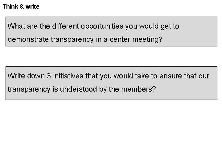 Think & write What are the different opportunities you would get to demonstrate transparency