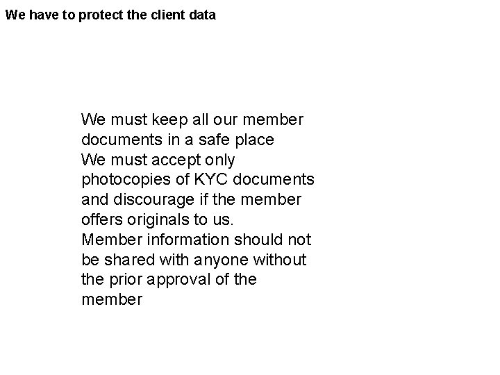 We have to protect the client data We must keep all our member documents