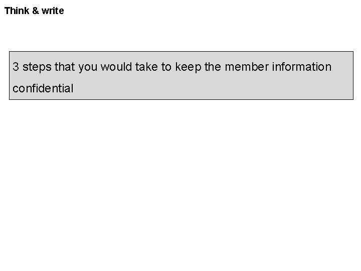Think & write 3 steps that you would take to keep the member information