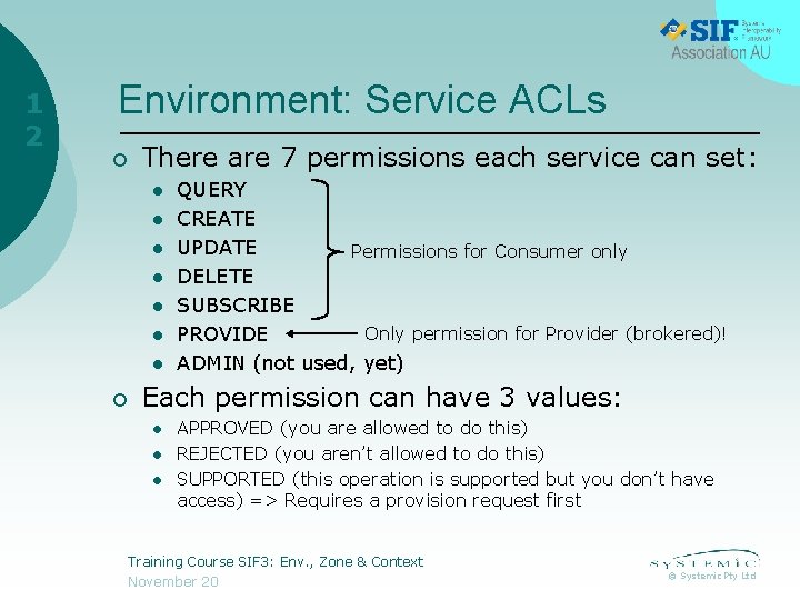 1 2 Environment: Service ACLs ¡ There are 7 permissions each service can set: 1 2 Environment: Service ACLs ¡ There are 7 permissions each service can set: