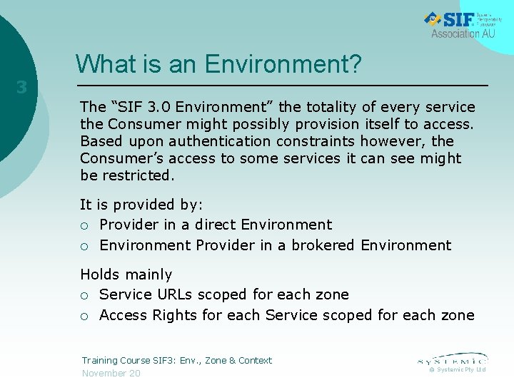 3 What is an Environment? The “SIF 3. 0 Environment” the totality of every