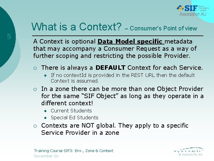 5 What is a Context? – Consumer’s Point of view A Context is optional