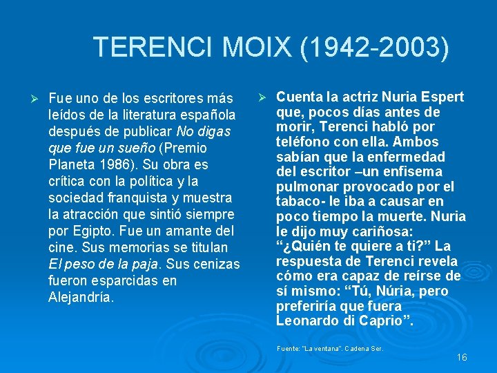  TERENCI MOIX (1942 -2003) Ø Fue uno de los escritores más Ø Cuenta