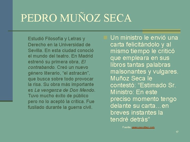 PEDRO MUÑOZ SECA Estudió Filosofía y Letras y Derecho en la Universidad de Sevilla.