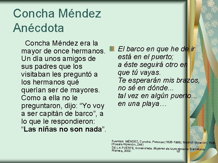 Concha Méndez Anécdota Concha Méndez era la mayor de once hermanos. Un día unos