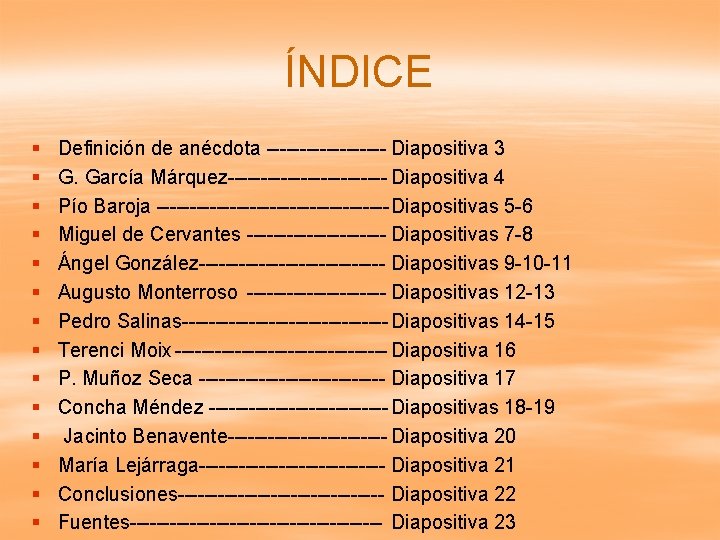 ÍNDICE § § § § Definición de anécdota --------- Diapositiva 3 G. García Márquez------------